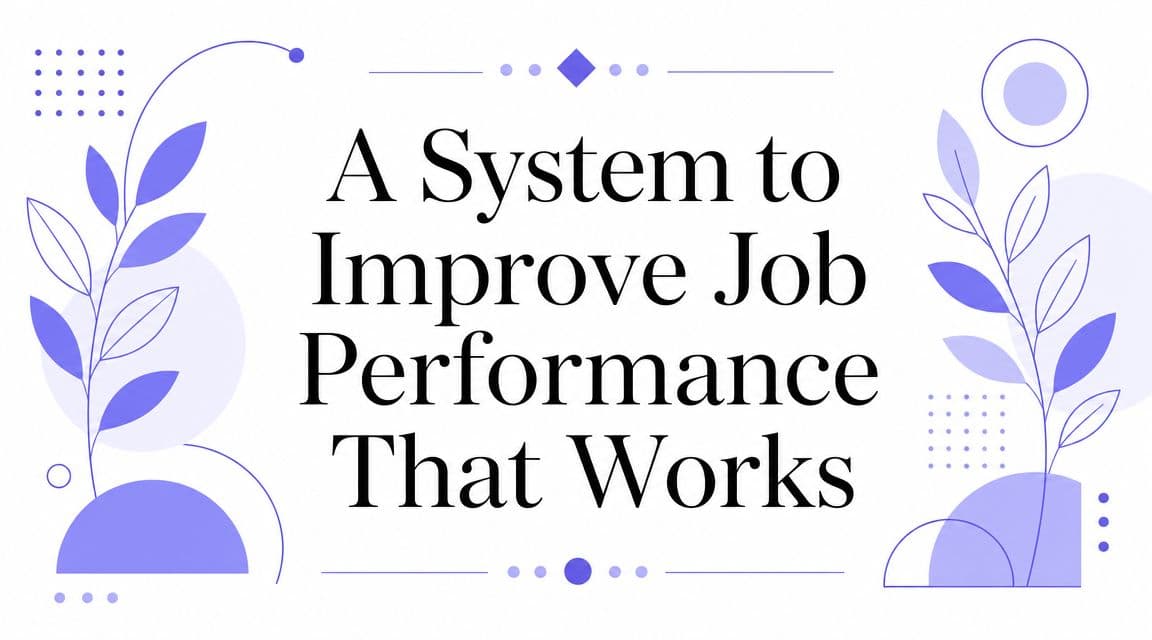 A System to Improve Job Performance That Works
