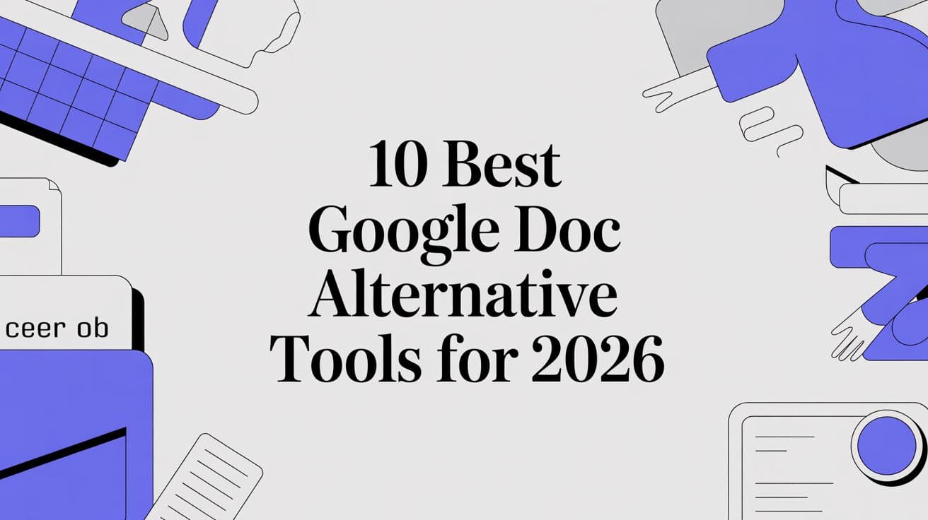 10 Best Google Doc Alternative Tools for 2026