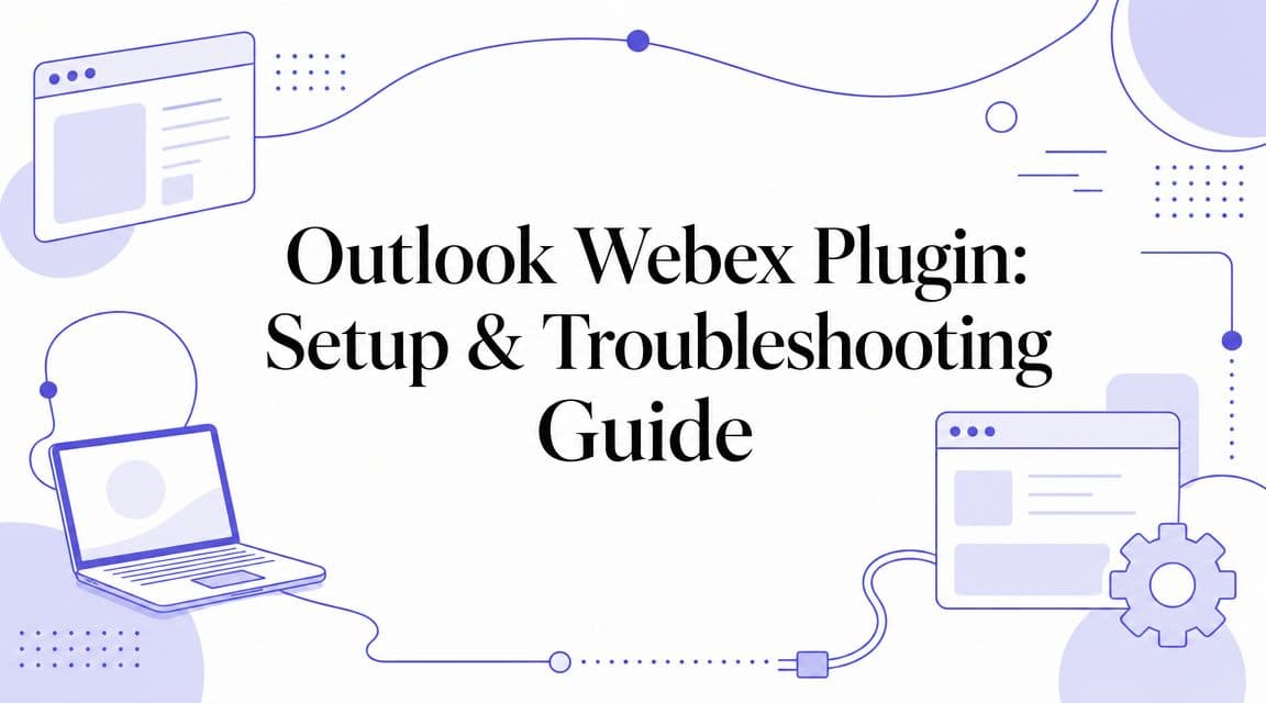 Outlook Webex Plugin: Setup & Troubleshooting Guide