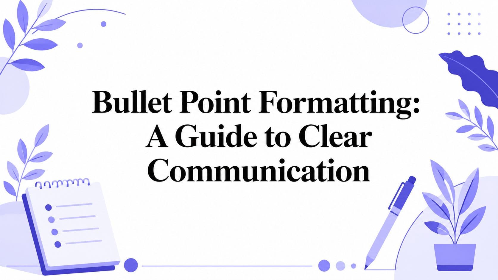 Bullet Point Formatting: A Guide to Clear Communication