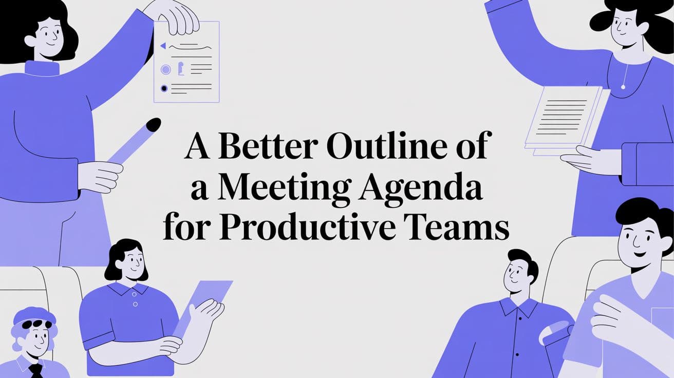 A Better Outline of a Meeting Agenda for Productive Teams
