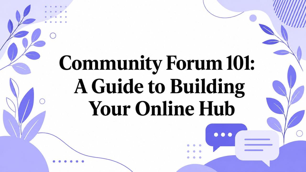Community Forum 101: A Guide to Building Your Online Hub