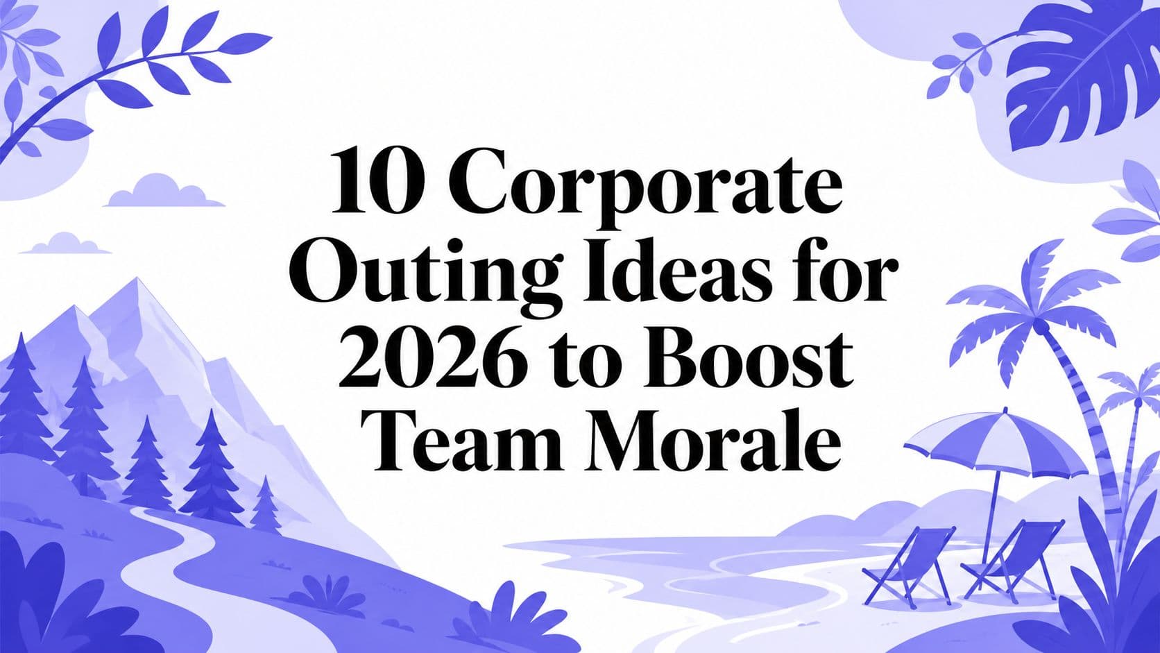 10 Corporate Outing Ideas for 2026 to Boost Team Morale
